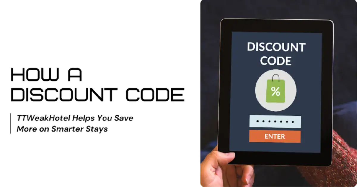 How a Discount Code TTWeakHotel Helps You Save More on Smarter Stays