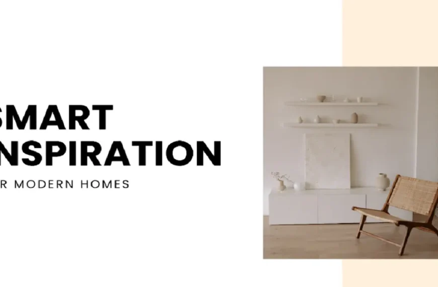 Smart Inspiration for Modern Homes